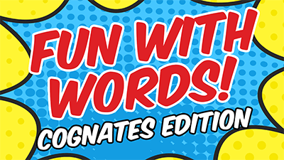 Fun with Words (Cognates Edition)