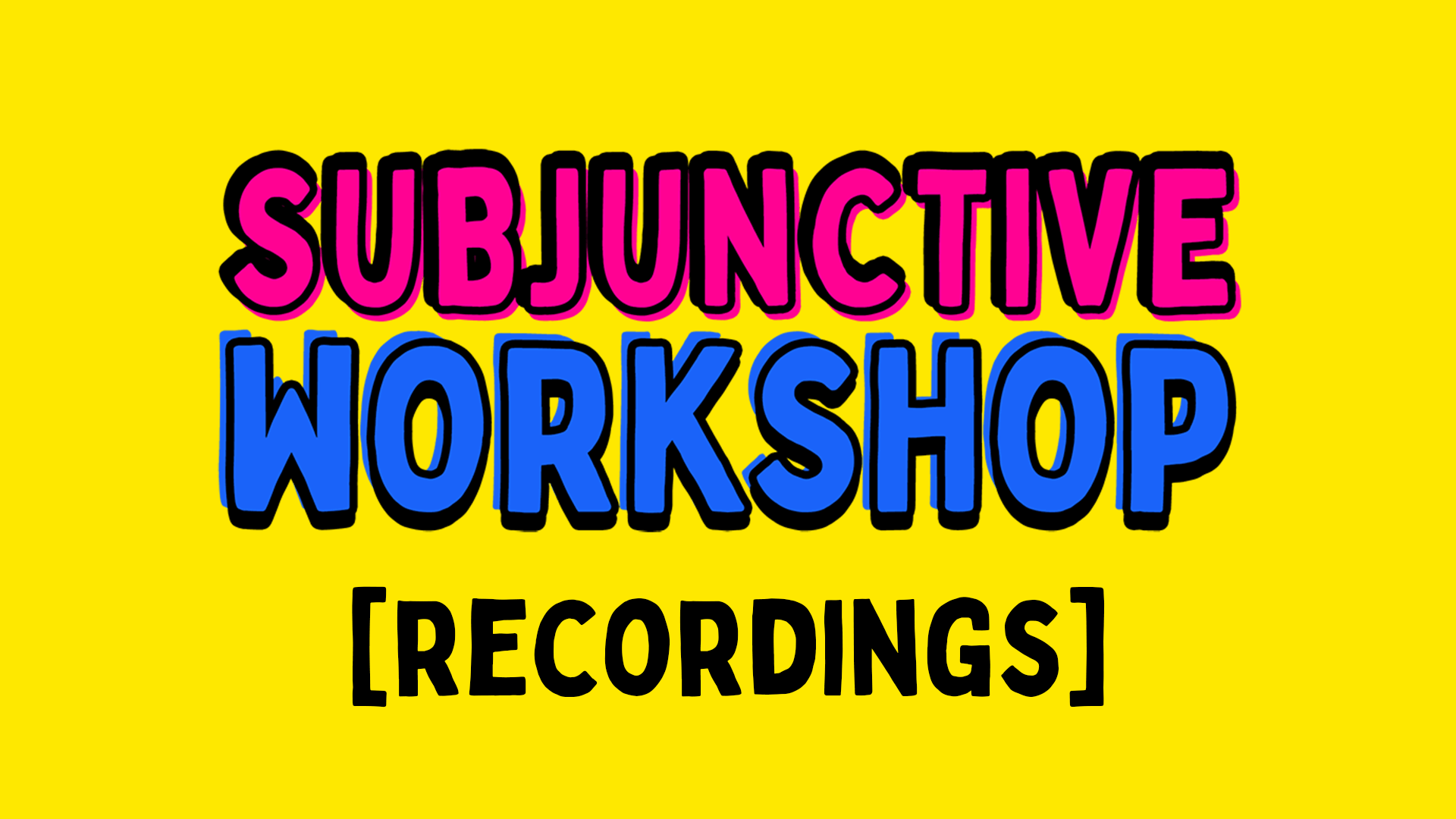 Subjunctive Workshop Recordings